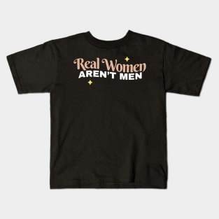 Real women arent men Funny Kids T-Shirt